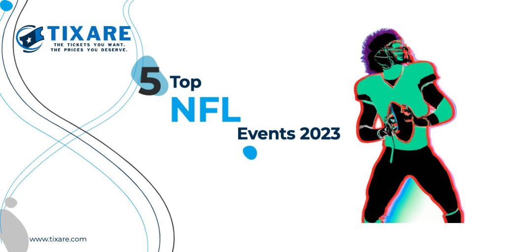 Find the best NFL ticket deals with Tixare – Top NFL events for 2023